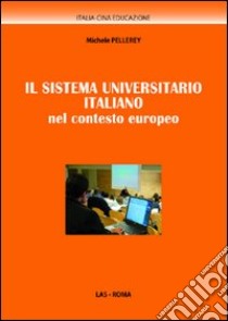 Il sistema universitario italiano nel contesto europeo libro di Pellerey Michele