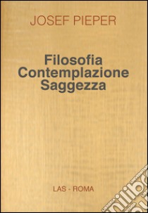 Filosofia contemplazione saggezza libro di Pieper Josef