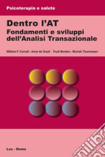 Dentro l'AT. Fondamenti e sviluppi dell'analisi transazionale libro di De Graaf Anne; Cornell William F.; Newton Trudi