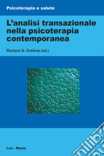 L'analisi transazionale nella psicoterapia contemporanea libro di Erskine R. G. (cur.)