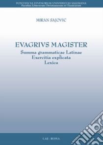 Evagrius magister. Summa grammaticae latinae exercitia explicata lexica libro di Sajovic Miran