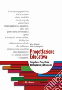 Progettazione educativa. Competenza progettuale dell'educatore professionale libro di Orlando Vito; Zampetti Andrea