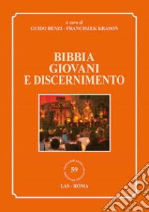 Bibbia, giovani e discernimento libro di Benzi G. (cur.); Krason F. (cur.)