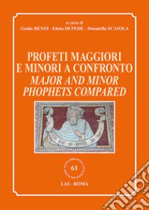 Profeti maggiori e minori a confronto-Major and minor prophets compared libro di Benzi G. (cur.); Di Pede E. (cur.); Scaiola D. (cur.)