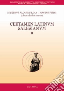 Certamen latinum salesianum. Vol. 2 libro di Pisini Mauro; Sajovic Miran