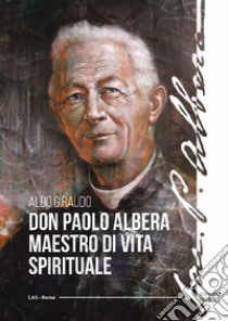 Don Paolo Albera maestro di vita spirituale libro di Giraudo Aldo