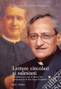 Lettere circolari ai salesiani libro di Chavez Villanueva Pascual