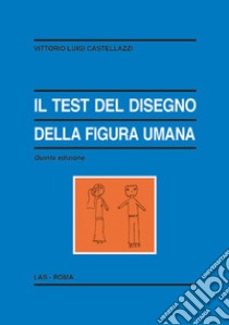 Il test del disegno della figura umana libro di Castellazzi Vittorio Luigi