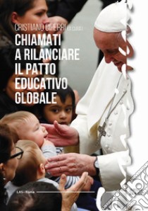 Chiamati a rilanciare il patto educativo globale libro di Ciferri C. (cur.)