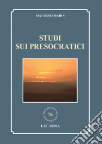 Studi sui presocratici libro di Marin Maurizio