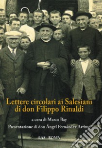 Lettere circolari ai salesiani di don Filippo Rinaldi libro di Bay M. (cur.)