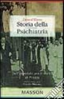 Storia della psichiatria. Dall'ospedale psichiatrico al Prozac libro di Shorter Edward