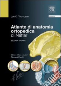 Atlante di anatomia ortopedica di Netter libro di Thompson C. Jon; Peretti G. (cur.)