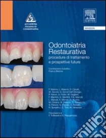 Odontoiatria restaurativa. Procedure di trattamento e prospettive future libro di Brenna Franco