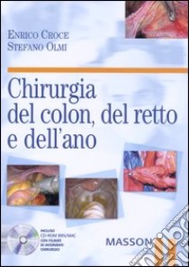 Chirurgia del colon, del retto e dell'ano. Con CD-ROM libro di Croce Enrico - Olmi Stefano
