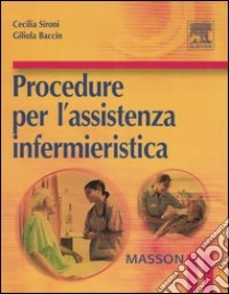 Procedure per l'assistenza infermieristica libro di Sironi Cecilia; Baccin Giliola