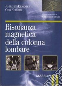 Risonanza magnetica della colonna lombare libro di Krämer Jürgen - Köster Odo