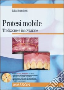 Protesi mobile. Tradizione e innovazione. Con CD-ROM libro di Bortolotti Lilia