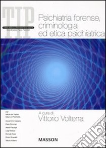 Psichiatria forense, criminologia ed etica psichiatrica libro di Volterra Vittorio