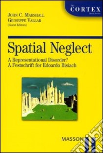 Spatial neglect. A representational disorder? A festschrift for Edoardo Bisiach libro di Marshall J. C. (cur.); Vallar G. (cur.)