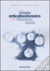 La terapia anticolinesterasica nella Miastenia Gravis libro di Ricciardi Roberta; Fontana Giovanni Paolo