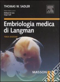 Embriologia medica di Langman libro di Sadler Thomas W.