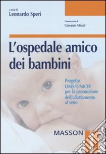 L'ospedale amico dei bambini libro di Speri L. (cur.)