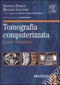 Tomografia computerizzata. Spirale e multistrato libro di Prokop Mathias; Galanski Michael; Bonomo L. (cur.)