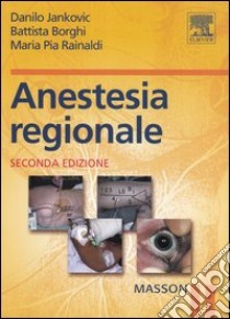 Anestesia regionale libro di Jankovic Danilo; Borghi Battista; Rainaldi M. Pia