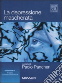 La depressione mascherata libro di Pancheri P. (cur.)