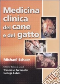 Medicina clinica del cane e del gatto libro di Schaer Michael