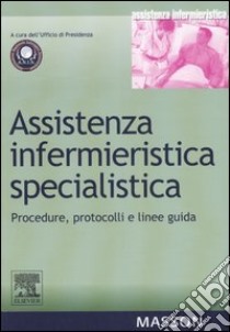 Assistenza infermieristica specialistica. Procedure, protocolli e linee guida libro di Ufficio di Presidenza A.N.I.N. (cur.)