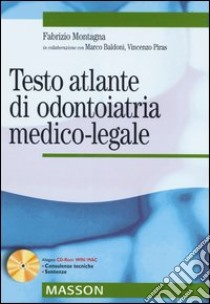 Testo atlante di odontoiatria medico-legale. Con CD-ROM libro di Montagna Fabrizio - Baldoni Marco - Piras Vincenzo