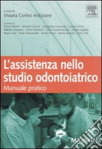 L'assistenza nello studio odontoiatrico. Manuale pratico. Ediz. illustrata libro di Cortesi Ardizzone V. (cur.)