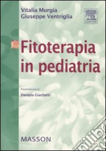 Fitoterapia in pediatria libro di Murgia Vitalia; Ventriglia Giuseppe