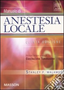 Manuale di anestesia locale. Con DVD libro di Malamed Stanley F.; Tommasino C. (cur.)