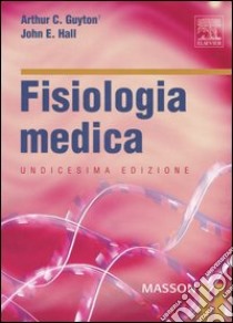 Fisiologia medica libro di Guyton Arthur C.; Hall John E.; Zocchi L. (cur.)