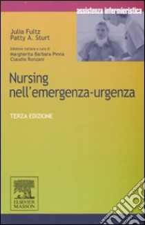 Nursing nell'emergenza-urgenza libro di Fultz Julia - Sturt Patty A.