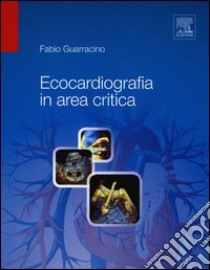 Ecocardiografia in area critica libro di Guarracino Fabio