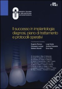 Il successo in implantologia: diagnosi, piano di trattamento e protocolli operativi libro di Società italiana di implantologia osteointegrata (cur.)