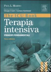 The ICU book. Terapia intensiva. Principi fondamentali libro di Marino Paul L.