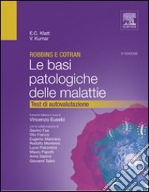 Robbins e Cotran. Le basi patologiche delle malattie. Test di autovalutazione libro di Klatt Edward C.; Kumar Vinay; Eusebi V. (cur.)