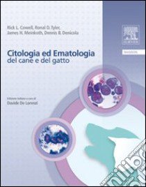 Citologia ed ematologia del cane e del gatto libro di Cowell Rick L.; Tyler Ronald D.; Meinkoth James H.; De Lorenzi D. (cur.)