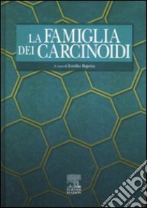 La famiglia dei carcinoidi. Ediz. illustrata libro di Bajetta E. (cur.)