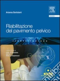 Riabilitazione del pavimento pelvico. Con DVD libro di Bortolami Arianna