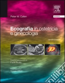 Ecografia in ostetricia e ginecologia libro di Callen Peter; Scollo P. (cur.)