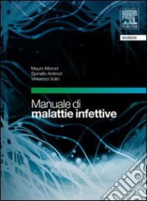 Manuale di malattie infettive. Con CD-ROM libro di Moroni Mauro; Antinori Spinello; Vullo Vincenzo