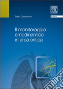 Il monitoraggio emodinamico in area critica libro di Guarracino Fabio