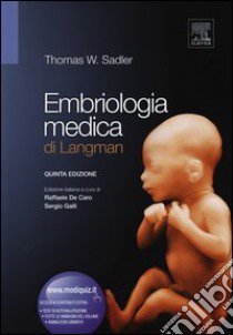 Embriologia medica di Langman libro di Sadler Thomas W.; De Caro R. (cur.); Galli S. (cur.)