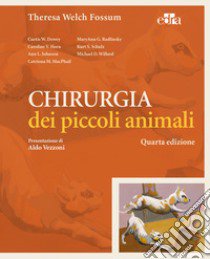 Chirurgia dei piccoli animali libro di Fossum Theresa Welch